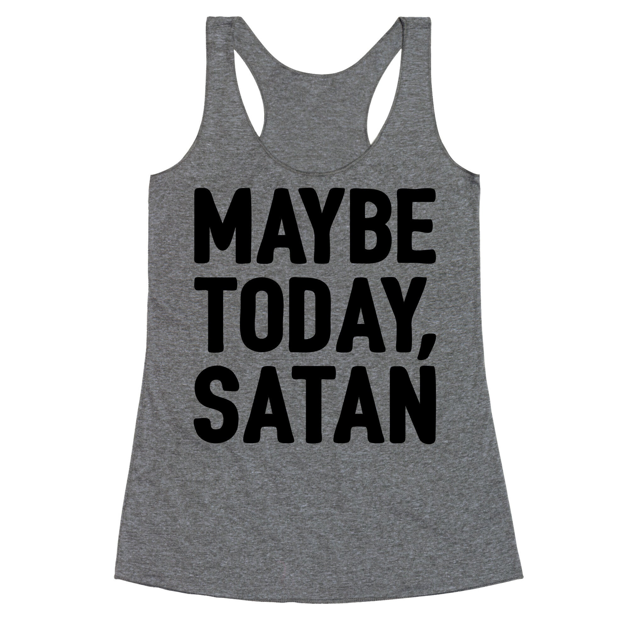 Maybe Today Satan Parody Racerback Tank